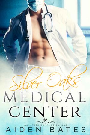 [Silver Oaks Medical Center 02] • Silver Oaks Medical Center · an Mpreg Romance Bundle